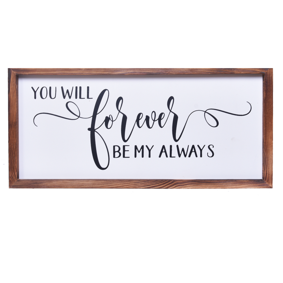 You Will Forever Be My Always Sign | Farmhouse Wall Art Home Decoration