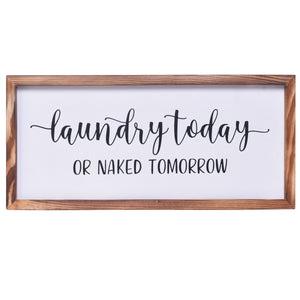 Laundry Today or Naked Tomorrow Sign  | Farmhouse Wall Art Home Decoration