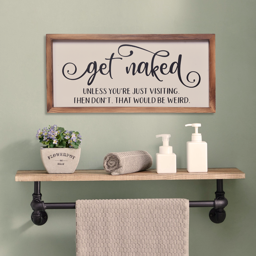 Get Naked Unless Sign  | Farmhouse Wall Art Home Decoration